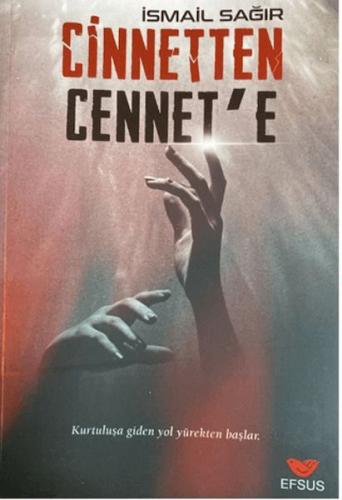 Cinnetten Cennete - Kurtuluşa Giden Yol Yürekten Başlar | Kitap Ambarı