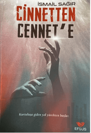 Cinnetten Cennete - Kurtuluşa Giden Yol Yürekten Başlar