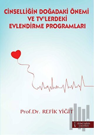 Cinselliğin Doğadaki Önemi ve TV'lerdeki Evlendirme Programları