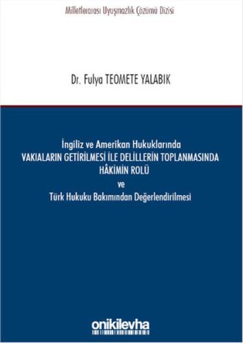 İngiliz ve Amerikan Hukuklarında Vakıaların Getirilmesi ile Delillerin