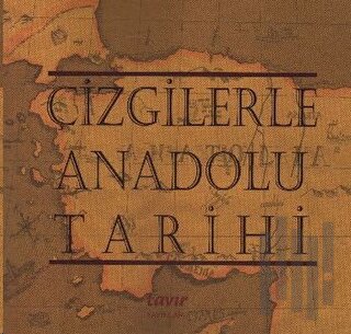 Çizgilerle Anadolu Tarihi | Kitap Ambarı
