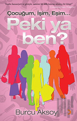 Çocuğum İşim Eşim... Peki ya Ben?