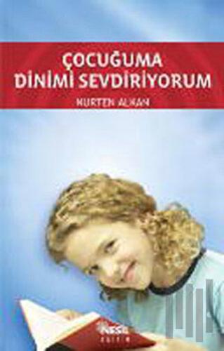 Çocuğuma Dinimi Sevdiriyorum