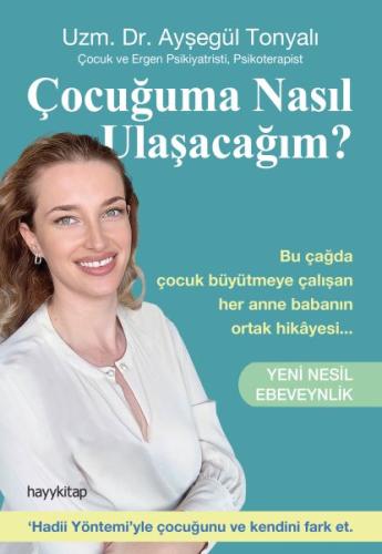 Çocuğuma Nasıl Ulaşacağım? - Yeni Nesil Ebeveynlik | Kitap Ambarı