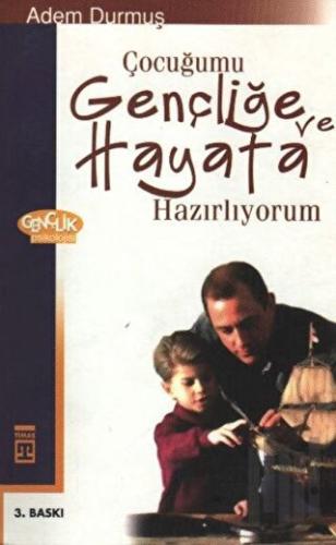 Çocuğumu Gençliğe ve Hayata Hazırlıyorum