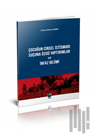 Çocuğun Cinsel İstismarı Suçuna Özgü Yaptırımlar ve İnfaz Rejimi