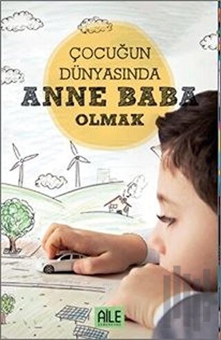 Çocuğun Dünyasında Anne Baba Olmak | Kitap Ambarı