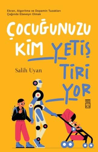 Çocuğunuzu Kim Yetiştiriyor - Ekran Algoritma ve Dopamin Tuzakları Çağ