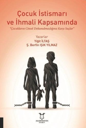 Çocuk İstismarı ve İhmali Kapsamında Çocukların Cinsel Dokunulmazlığına Karşı Suçlar