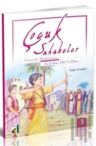 Çocuk Sahabeler: Sad İbni Ebi Vakkas