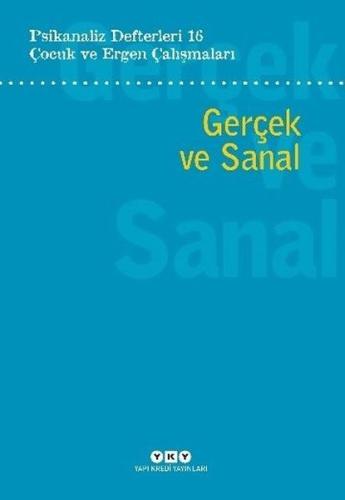 Çocuk ve Ergen Çalışmaları - Gerçek ve Sanal - Psikanaliz Defterleri 1