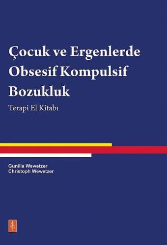 Çocuk ve Ergenlerde Obsesif Kompulsif Bozukluk - Terapi El Kitabı