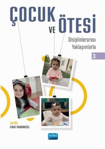 Çocuk ve Ötesi 3 - Disiplinlerarası Yaklaşımlarla | Kitap Ambarı