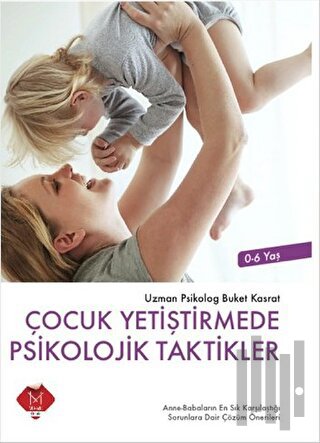 Çocuk Yetiştirmede Psikolojik Taktikler (0-6 Yaş)