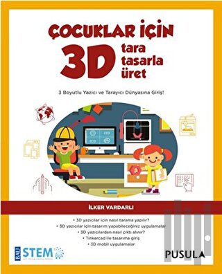 Çocuklar İçin 3D Tara Tasarla Üret | Kitap Ambarı