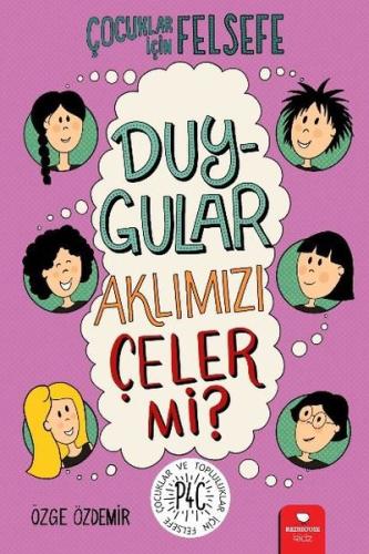 Çocuklar için Felsefe - Duygular Aklımızı Çeler mi? | Kitap Ambarı