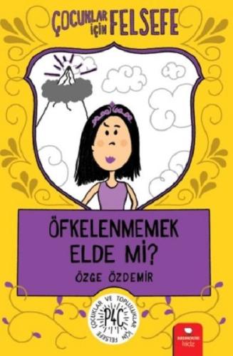 Çocuklar İçin Felsefe: Öfkelenmemek Elde Mi?