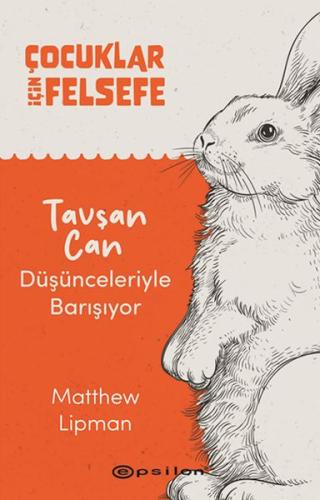 Çocuklar İçin Felsefe - Tavşan Can Düşünceleriyle Barışıyor | Kitap Am