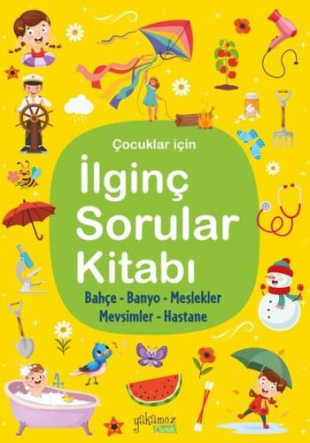 Çocuklar İçin İlginç Sorular Kitabı - Sarı Kapak - Bahçe Banyo Meslekl