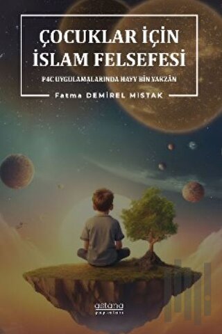 Çocuklar İçin İslam Felsefesi P4C Uygulamalarında Hayy Bin Yakzan | Ki