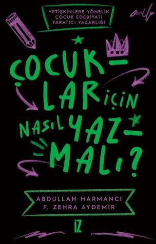 Çocuklar İçin Nasıl Yazmalı? Yetişkinlere Yönelik Çocuk Edebiyatı Yara