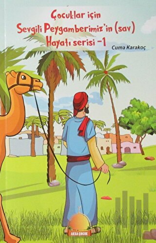 Çocuklar İçin Sevgili Peygamberimiz’in (S.A.V) Hayat Serisi - 1