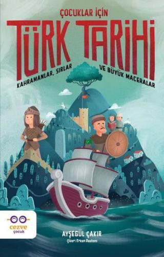 Çocuklar İçin Türk Tarihi - Kahramanlar Sırlar ve Büyük Maceralar | Ki