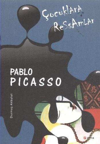 Çocuklara Ressamlar - Pablo Picasso | Kitap Ambarı