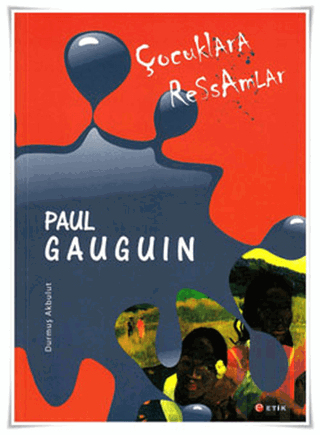 Çocuklara Ressamlar - Paul Gauguin | Kitap Ambarı