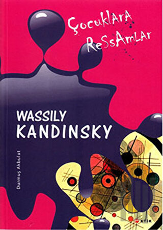 Çocuklara Ressamlar - Wassily Kandinsky | Kitap Ambarı