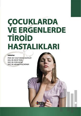 Çocuklarda ve Ergenlerde Tiroid Hastalıklar (Ciltli)