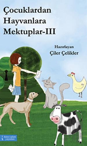 Çocuklardan Hayvanlara Mektuplar - 3 | Kitap Ambarı