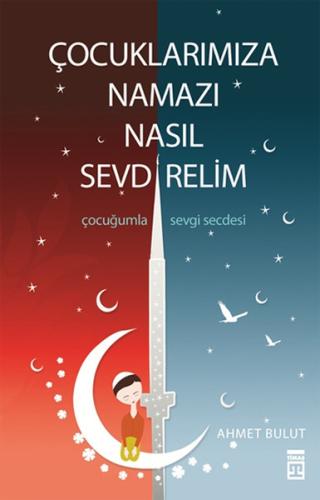 Çocuklarımıza Namazı Nasıl Sevdirelim? | Kitap Ambarı