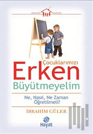 Çocuklarımızı Erken Büyütmeyelim | Kitap Ambarı