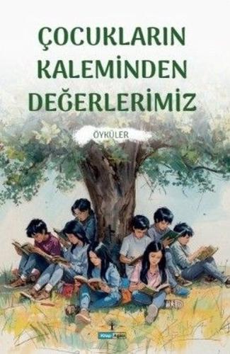 Çocukların Kaleminden Değerlerimiz - Öyküler | Kitap Ambarı