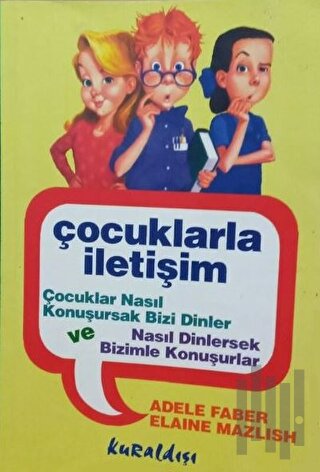 Çocuklarla İletişim Çocuklar Nasıl Konuşursak Bizi Dinler ve Nasıl Din