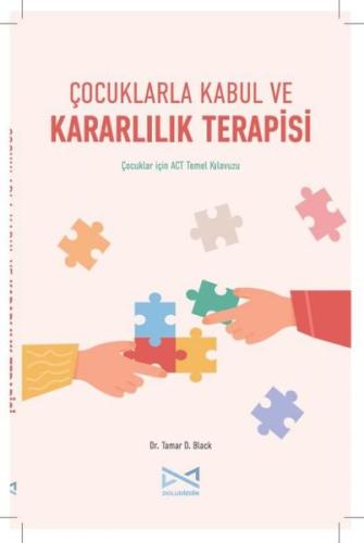 Çocuklarla Kabul ve Kararlılık Terapisi - Çocuklar İçin ACT Temel Kıla
