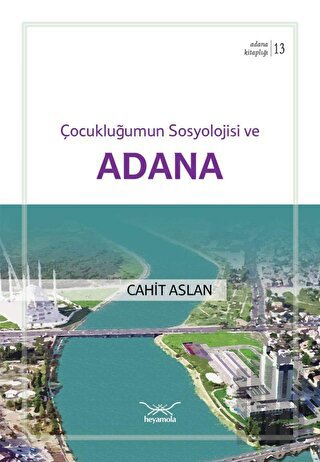 Çocukluğumun Sosyolojisi Ve Adana | Kitap Ambarı