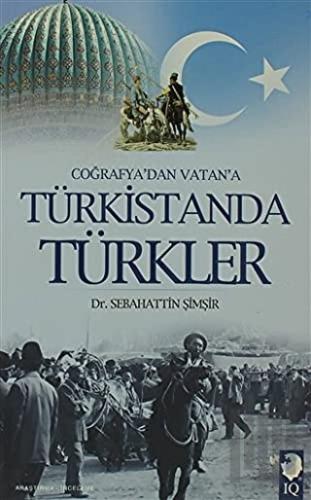 Coğrafya'dan Vatan'a Türkistanda Türkler | Kitap Ambarı