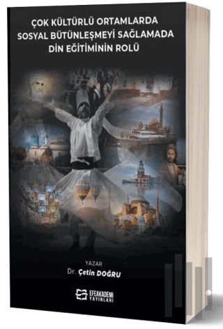 Çok Kültürlü Ortamlarda Sosyal Bütünleşmeyi Sağlamada Din Eğitiminin Rolü