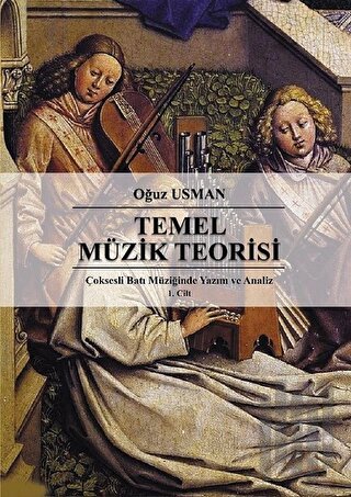 Çok Sesli Batı Müziğinde Yazım ve Analiz Cilt 1: Temel Müzik Teorisi