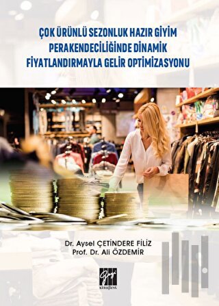 Çok Ürünlü Sezonluk Hazır Giyim Perakendeciliğinde Dinamik Fiyatlandırmayla Gelir Optimizasyonu