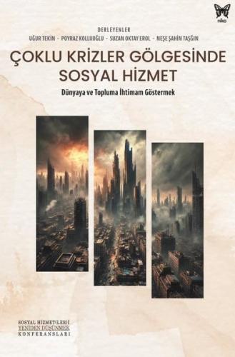 Çoklu Krizler Gölgesinde Sosyal Hizmet - Dünyaya ve Topluma İhtimam Gö