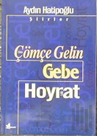 Çömçe Gelin 1966 Gebe 1968 Hoyrat 1971