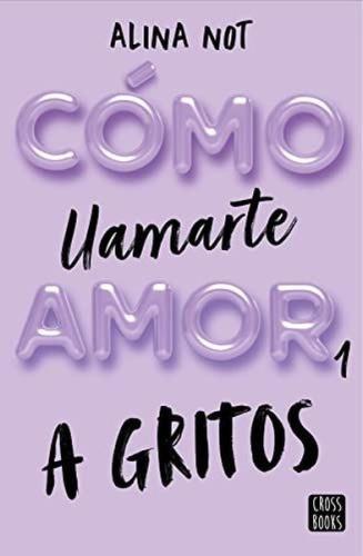 Como Llamarte Amor 01: A Gritos | Kitap Ambarı