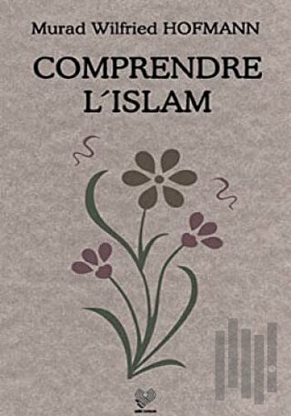 Comprendre L’Islam (Fransızca Konferanslar) | Kitap Ambarı