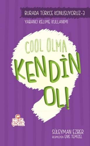 Burada Türkçe Konuşuyoruz 3: Cool Olma Kendin Ol! | Kitap Ambarı