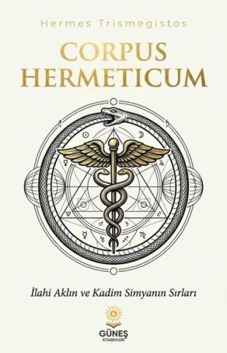 Corpus Hermeticum - İlahi Aklın ve Kadim Simyanın Sırları | Kitap Amba