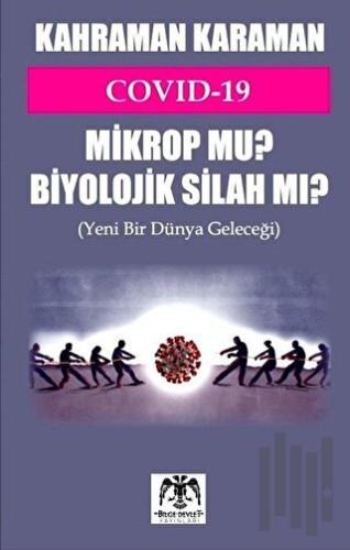 Covid 19 Mikrop mu? Biyolojik Silah mı?