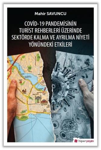 Covid - 19 Pandemisinin Turist Rehberleri Üzerinde Sektörde Kalma ve Ayrılma Niyeti Yönündeki Etkileri
